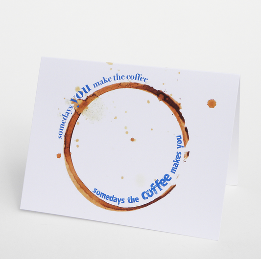 Coffee Makes You card